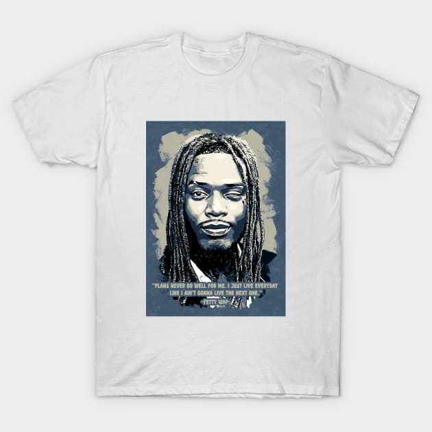 Fetty Wap Poster Quotes T-Shirt by Rezronauth